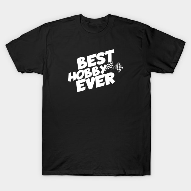 Racing best hobby ever T-Shirt by maxcode